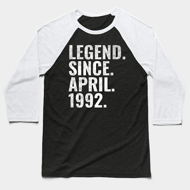 Legend since April 1992 Birthday Shirt Happy Birthday Shirts Baseball T-Shirt by TeeLogic